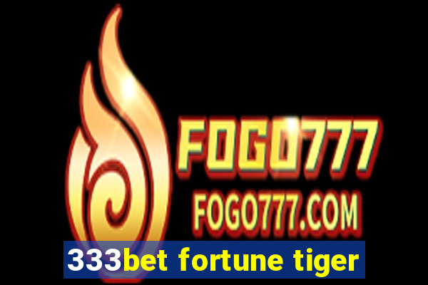 333bet fortune tiger